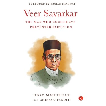 Veer Savarkar : The Man Who Could Have Prevented Partition 